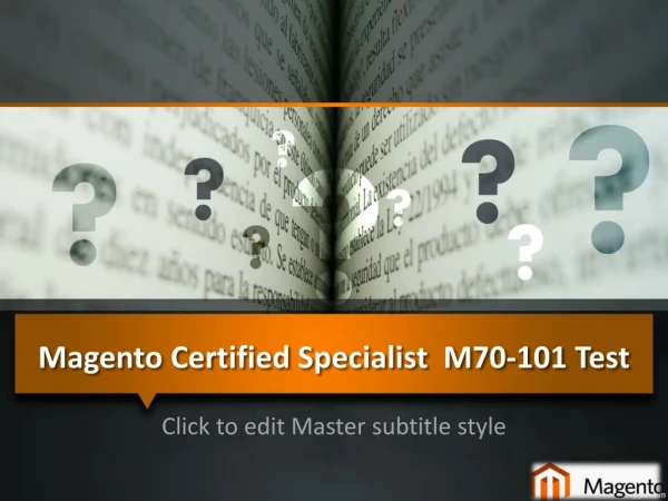 Magento M70-101 Exam- Not to Neglect advice while you Prepare