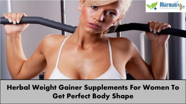 Herbal Weight Gainer Supplements For Women To Get Perfect Body Shape