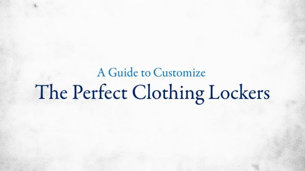A Guide to customize The Perfect Clothing Lockers