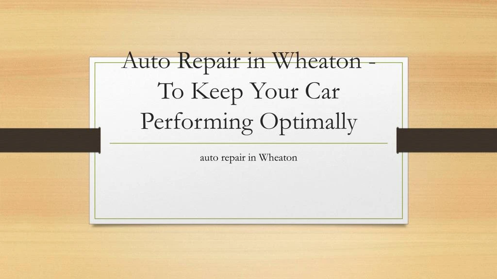 auto repair in wheaton to keep your car performing optimally