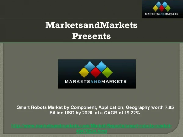 Smart Robots Market by Component, Application, Geography worth 7.85 Billion USD by 2020, at a CAGR of 19.22%