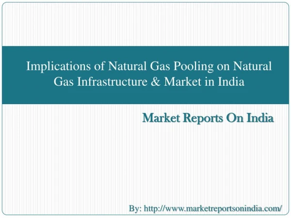 Implications of Natural Gas Pooling on Natural Gas Infrastructure & Market in India