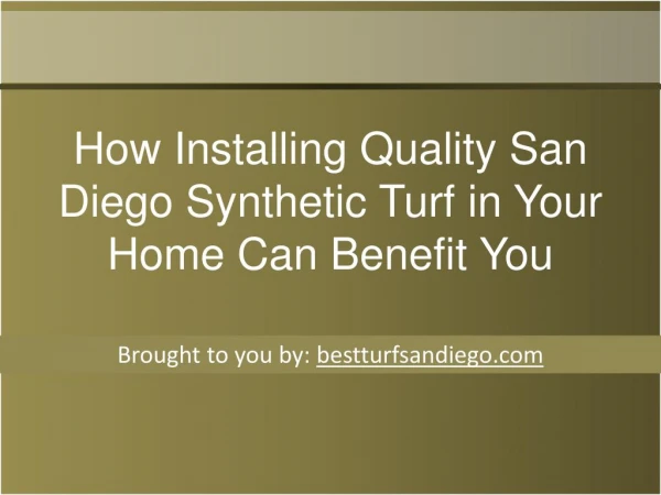 How Installing Quality San Diego Synthetic Turf in Your Home Can Benefit You