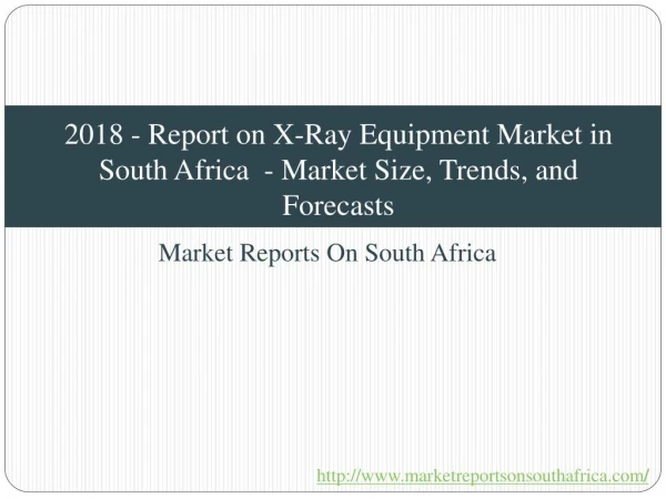 2018 - Report on X-Ray Equipment Market in South Africa - Market Size, Trends, and Forecasts