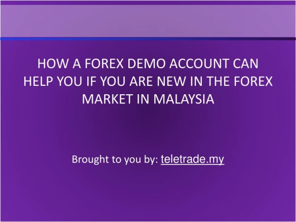 How A Forex Demo Account Can Help You If You Are New In The Forex Market In Malaysia