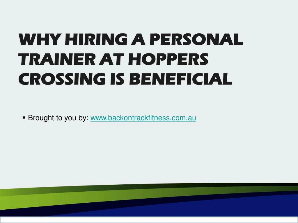 why hiring a personal trainer at hoppers crossing is beneficial