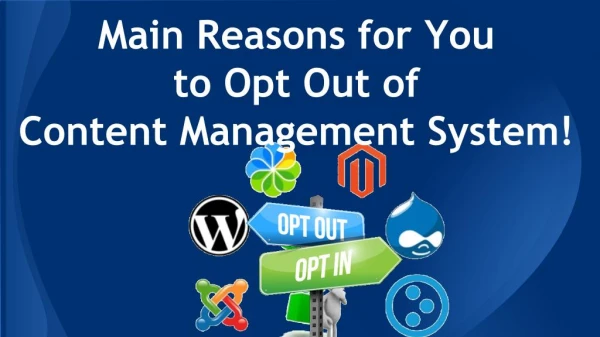 Main Reasons for You to Opt Out of Content Management System!