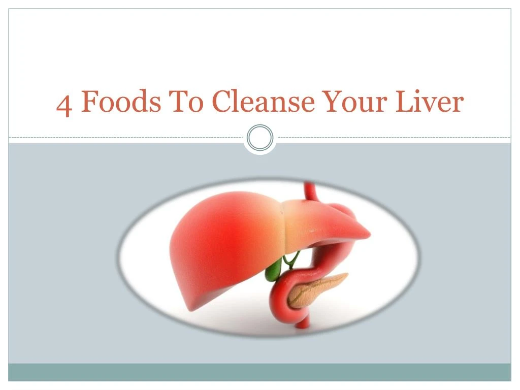 4 foods to cleanse your liver