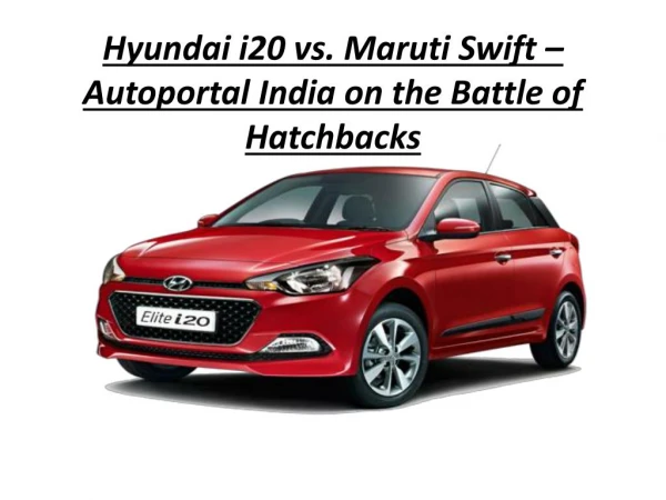 Hyundai i20 vs. Maruti Swift