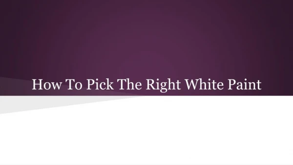 How To Pick The Right White Paint