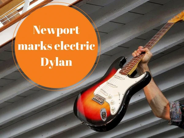 Newport marks electric Dylan