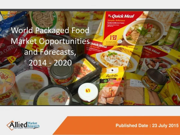 World Packaged Food Market Size, Share, Opportunities and Forecasts, 2014 - 2020