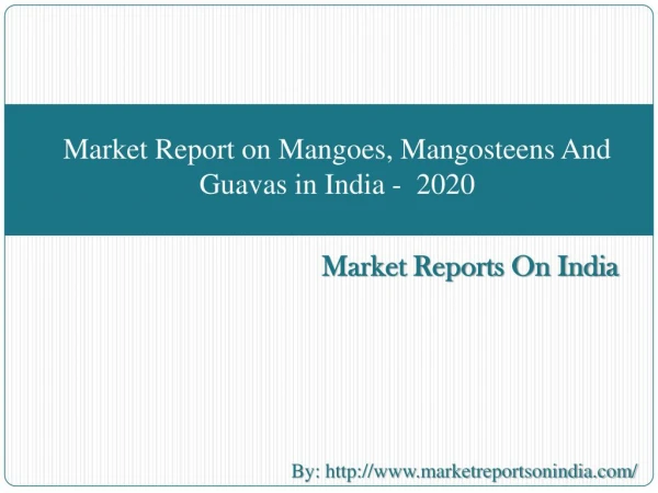 Market Report on Mangoes, Mangosteens And Guavas in India - 2020