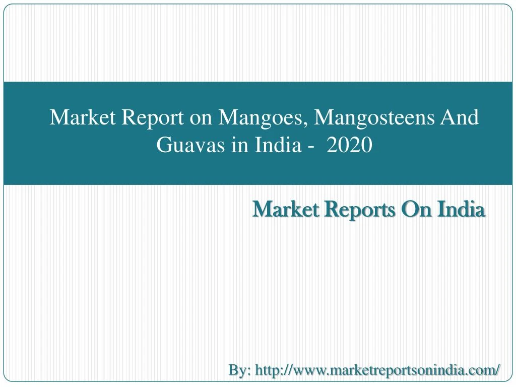 market report on mangoes mangosteens and guavas in india 2020