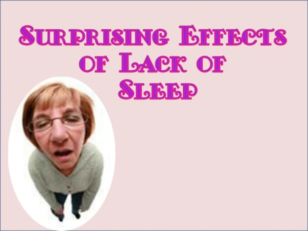 Surprising effects of lack of sleep