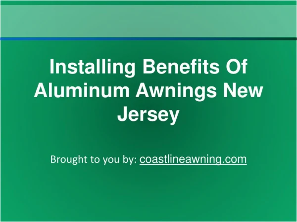 Installing Benefits Of Aluminum Awnings New Jersey