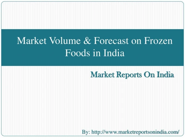 Market Volume & Forecast on Frozen Foods in India