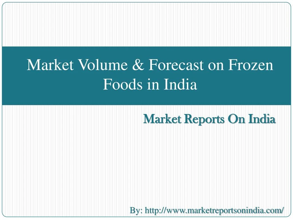 market volume forecast on frozen foods in india