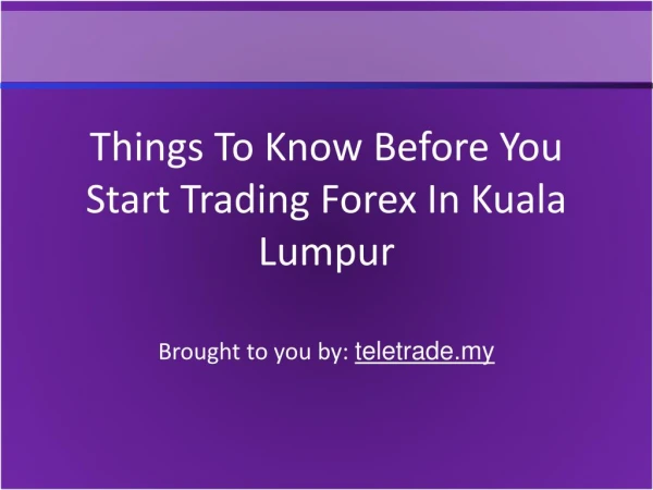 Things To Know Before You Start Trading Forex In Kuala Lumpur