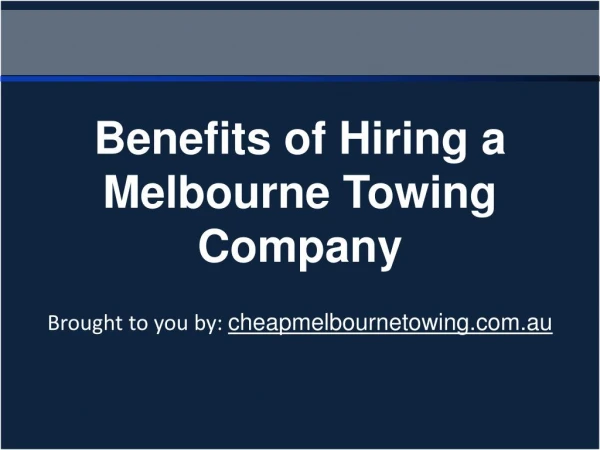 Benefits Of Hiring A Melbourne Towing Company