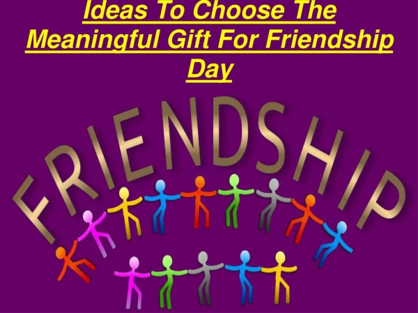 Ideas To Choose The Meaningful Gift For Friendship Day
