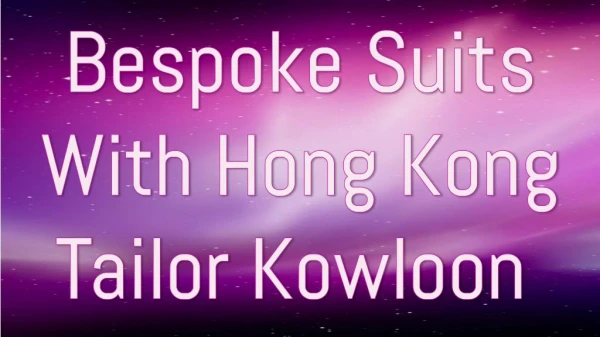 Bespoke Suits With Hong Kong Tailor Kowloon