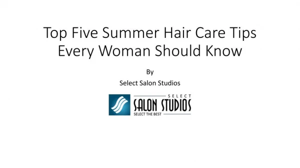 Top Five Summer Hair Care Tips Every Woman Should Know