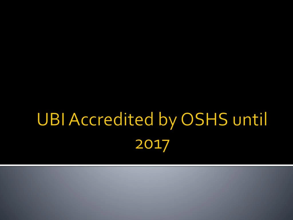 ubi accredited by oshs until 2017