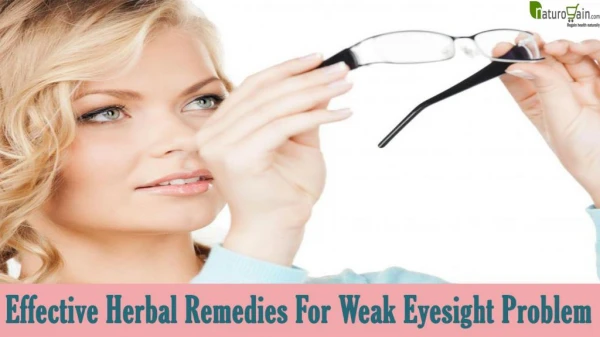 Which Herbal Remedies For Weak Eyesight Problem Work In An Effective Manner?