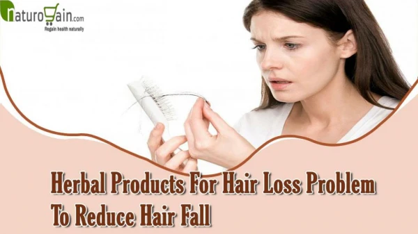 Which Herbal Products For Hair Loss Problem Work Best To Reduce Hair Fall?