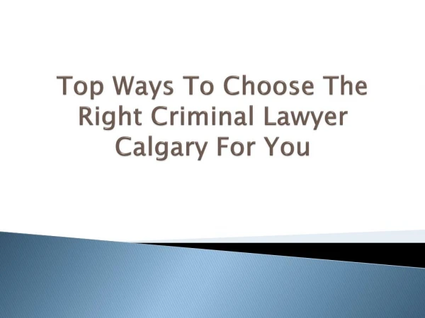 Top Ways to Choose The Right Criminal Lawyer Calgary For You