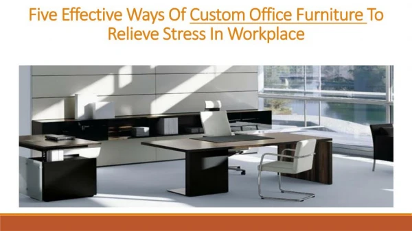 Five Effective Ways Of Custom Office Furniture To Relieve Stress In Workplace