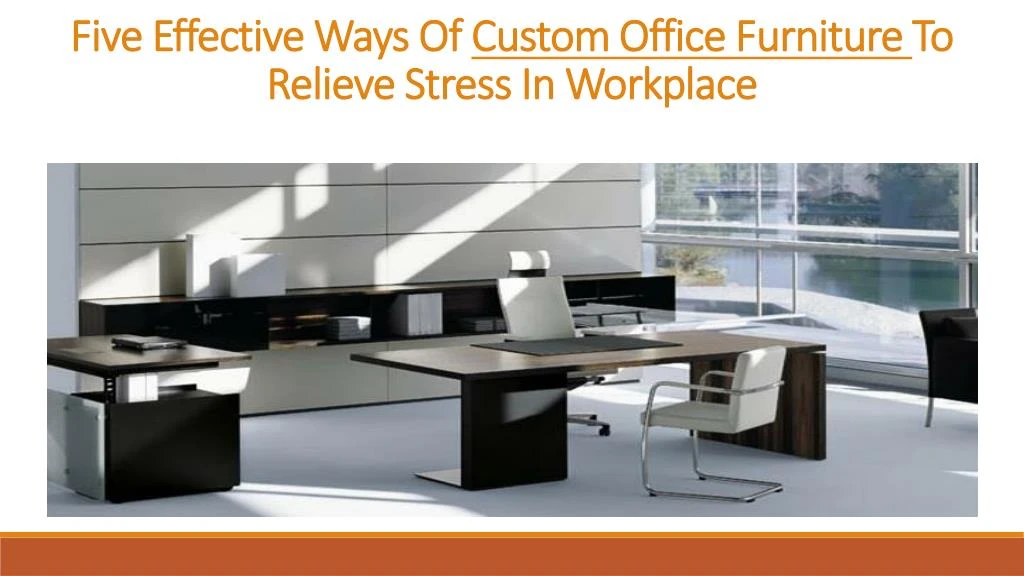 five e ffective ways of custom office furniture to relieve stress in workplace