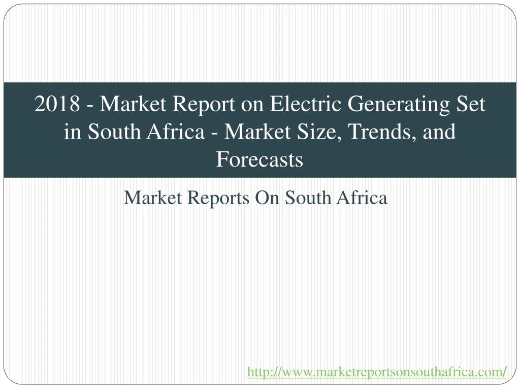 2018 market report on electric generating set in south africa market size trends and forecasts