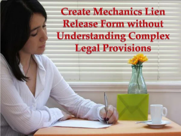 Create Mechanics Lien Release Form without Understanding Complex Legal Provisions