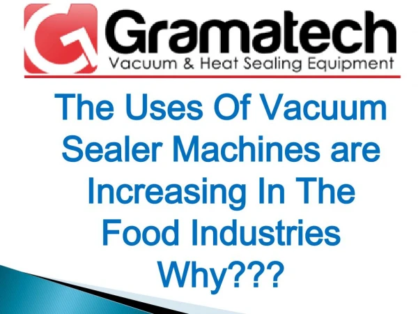 The Uses Of Vacuum Sealer Machines are Increasing In The Food Industries Why???