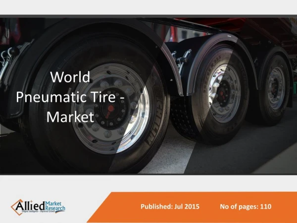 World Pneumatic Tire Market Size, Share, Trends, Growth, Opportunities and Forecasts 2014 - 2020