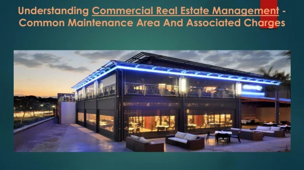Understanding Commercial Real Estate Management - Common Maintenance Area And Associated Charges