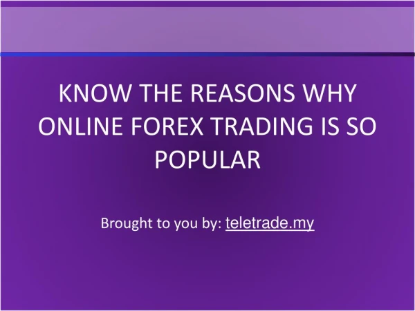 Know The Reasons Why Online Forex Trading Is So Popular