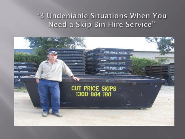 3 Undeniable Situations When You Need a Skip Bin Hire Service