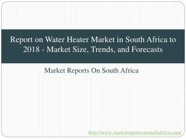 Report on Water Heater Market in South Africa to 2018 - Market Size, Trends, and Forecasts