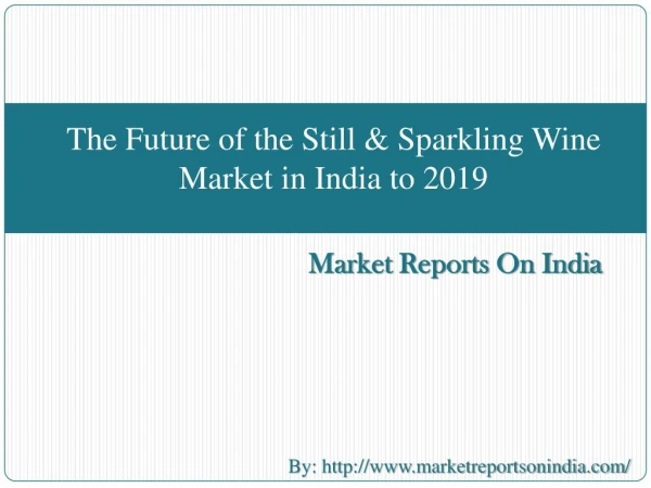 The Future of the Still & Sparkling Wine Market in India to 2019