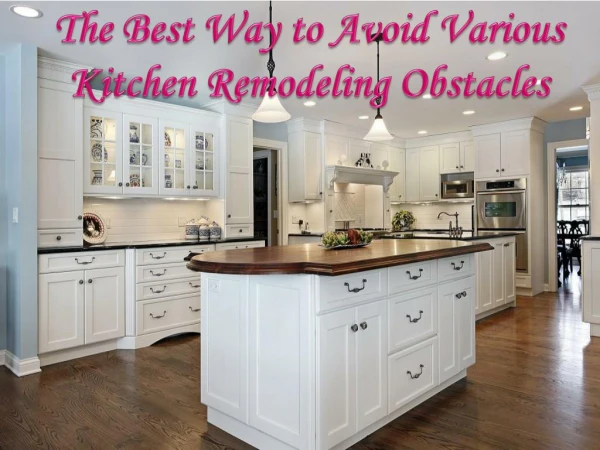 The Best Way to Avoid Various Kitchen Remodeling Obstacles