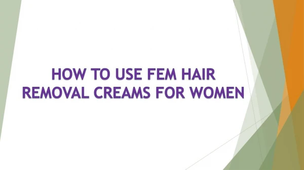 how to use fem hair removal cream