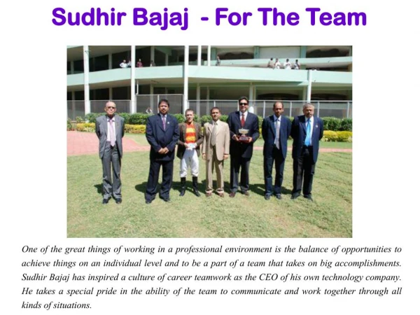 Sudhir Bajaj - For The Team
