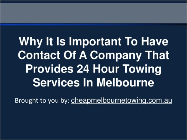 Why It Is Important To Have Contact Of A Company That Provides 24 Hour Towing Services In Melbourne
