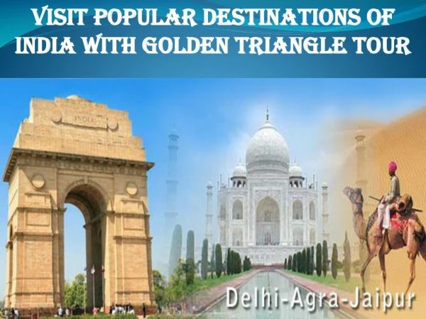 Visit Popular Destinations of India with Golden Triangle Tour