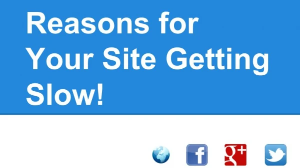 Reasons for Your Site Getting Slow!