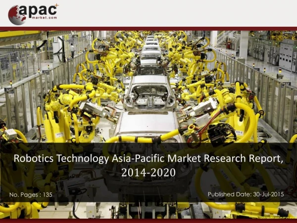 Asia-Pacific Robotics Technology Market is Expected to Reach $29.49 Billion, by 2020 - ApacMarket.com Research