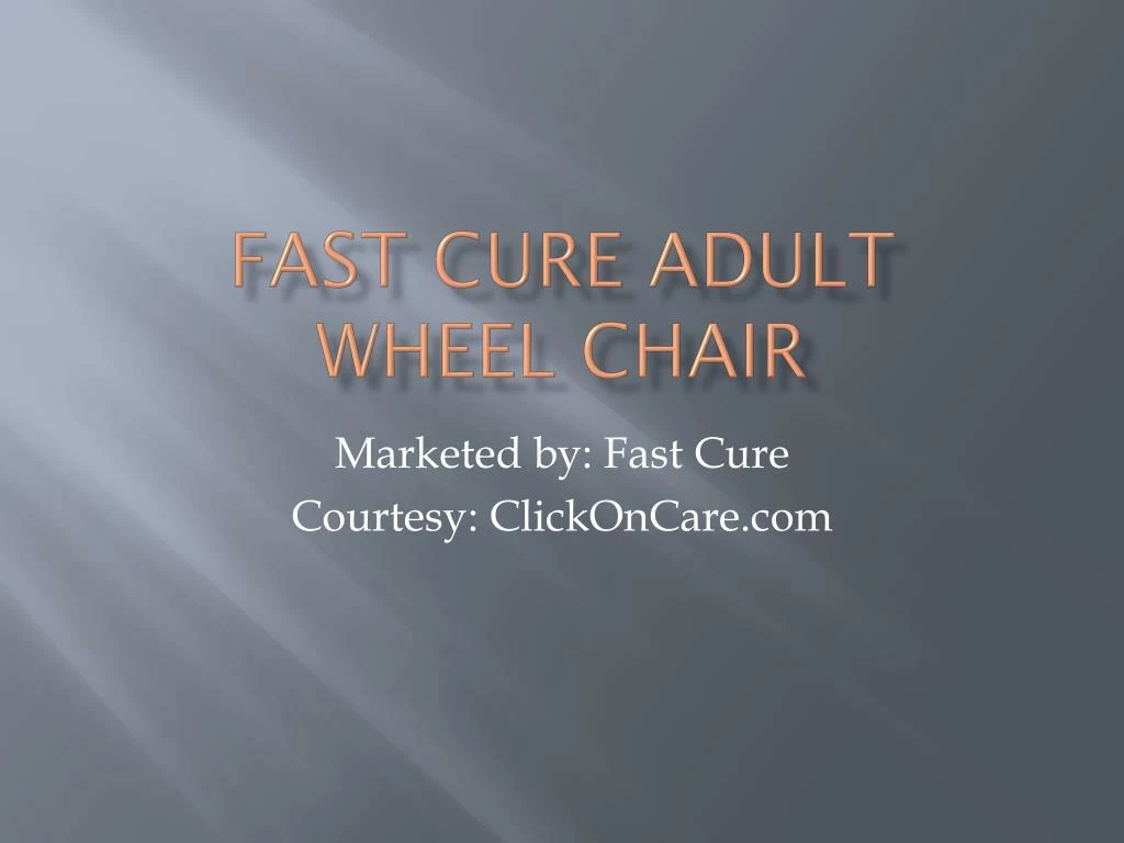 fast cure adult wheel chair